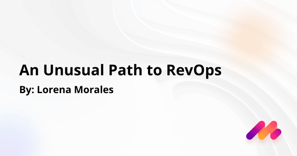 An Unsual Path to RevOps Lorena Morales