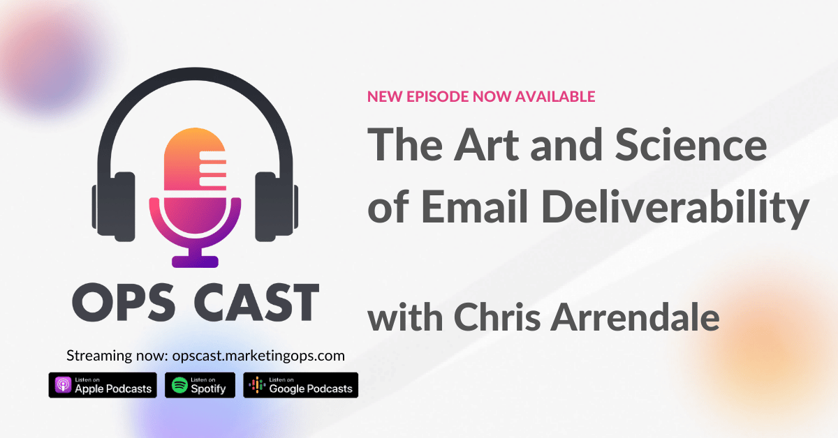 The Art and Science of Email Deliverability with Chris Arrendale