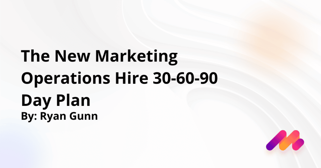 30 60 90 day marketing operations new hire plan