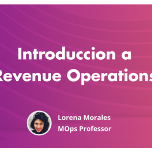 Lorena Morales - Introduccion a Revenue Operations