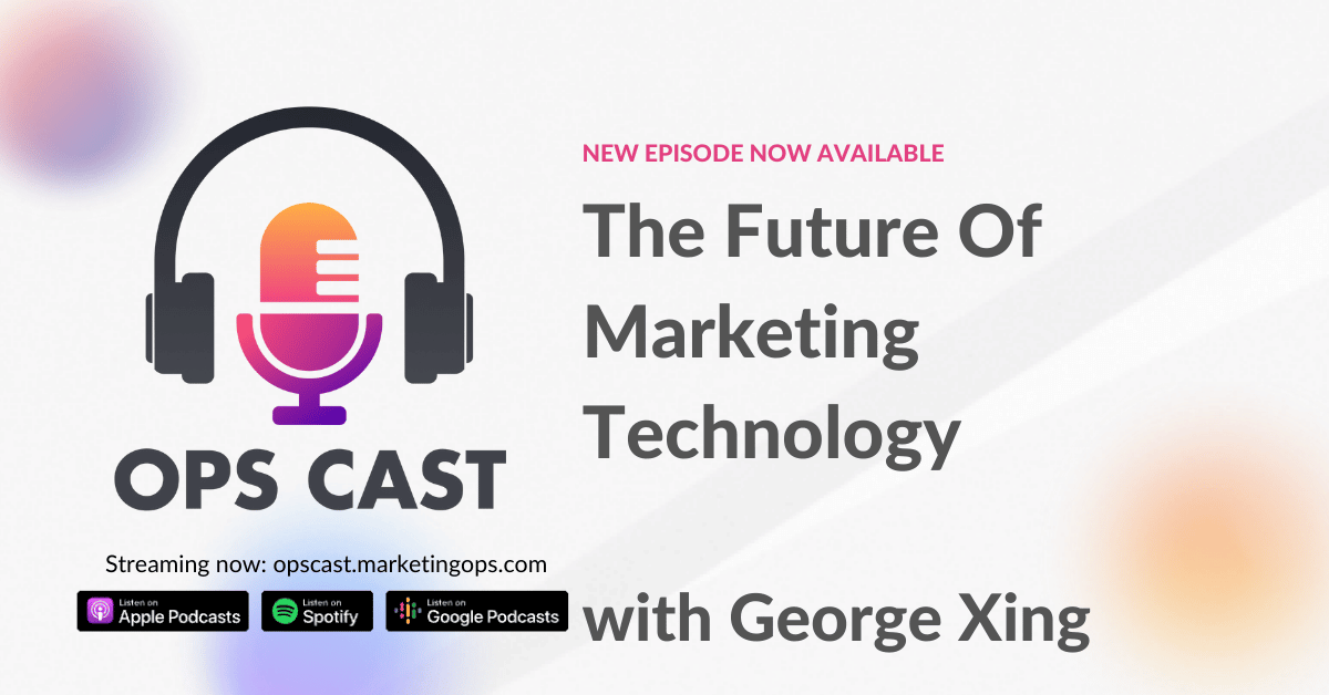 The Future Of Marketing Technology with George Xing