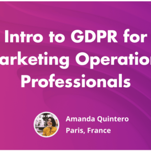 Intro to GDPR for Marketing Operations PRofessionals