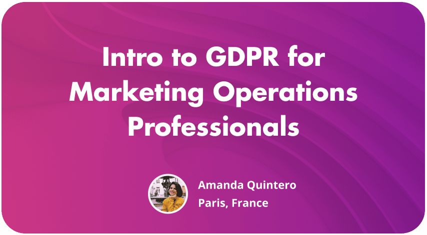 Intro to GDPR for Marketing Operations Professionals