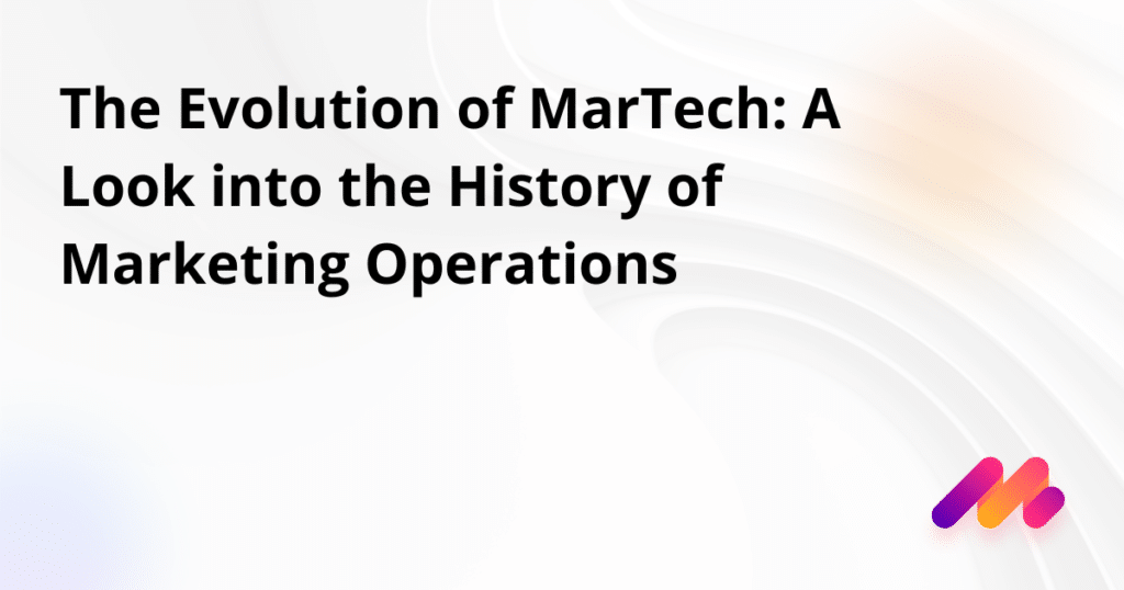 The Evolution of MarTech A Look into the History of Marketing Operations