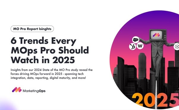 Insights from our 2024 State of the MO Pro study reveal the forces driving MOps forward in 2025