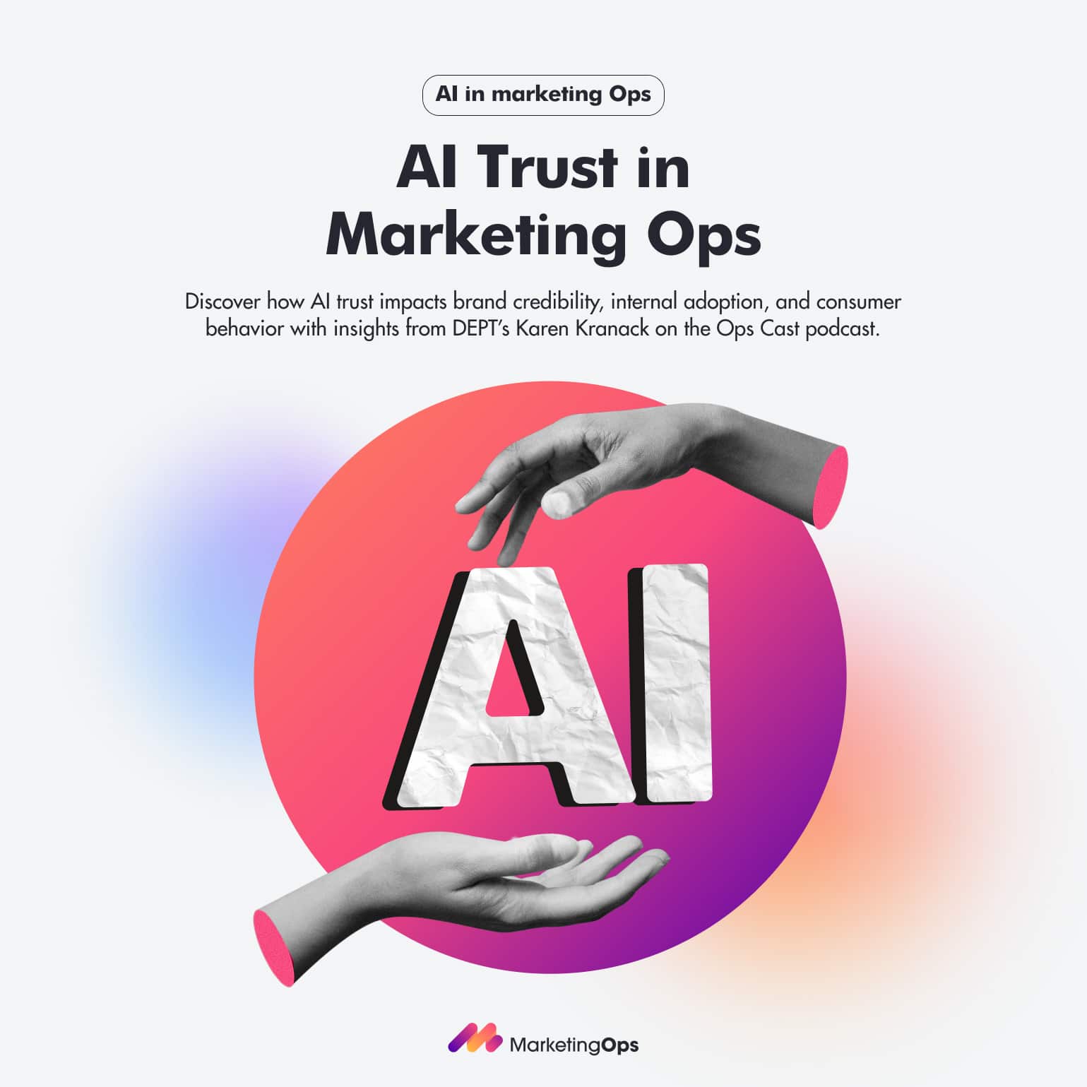 Building Trust in an Age of AI with Karen Kranack - Marketing Operations