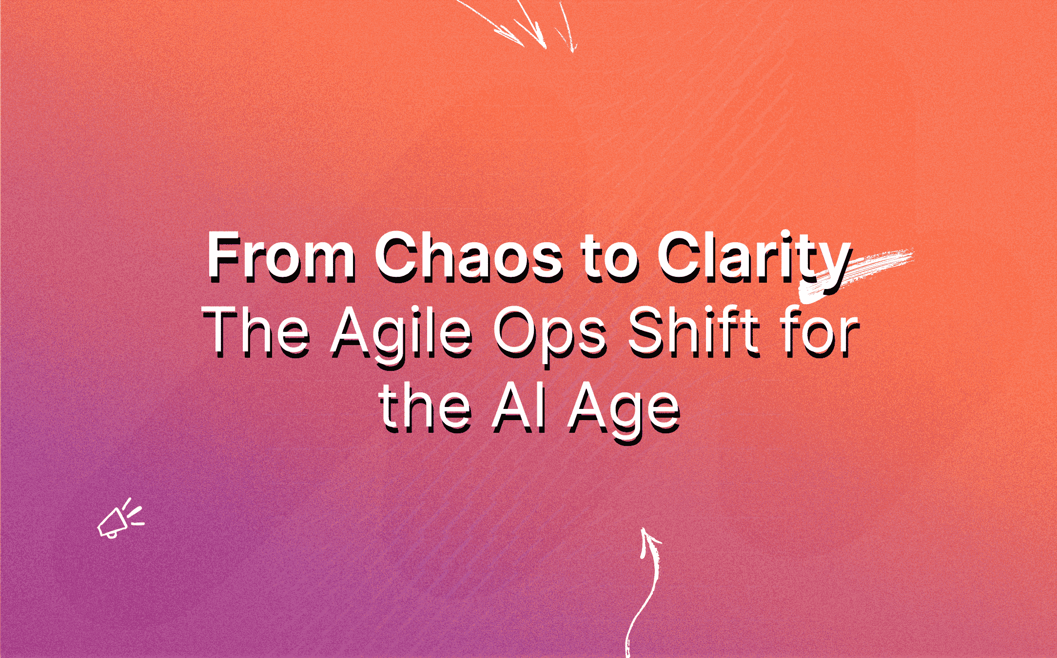 from-chaos-to-clarity-the-agile-ops-shift-for-the-ai-age-featured-image