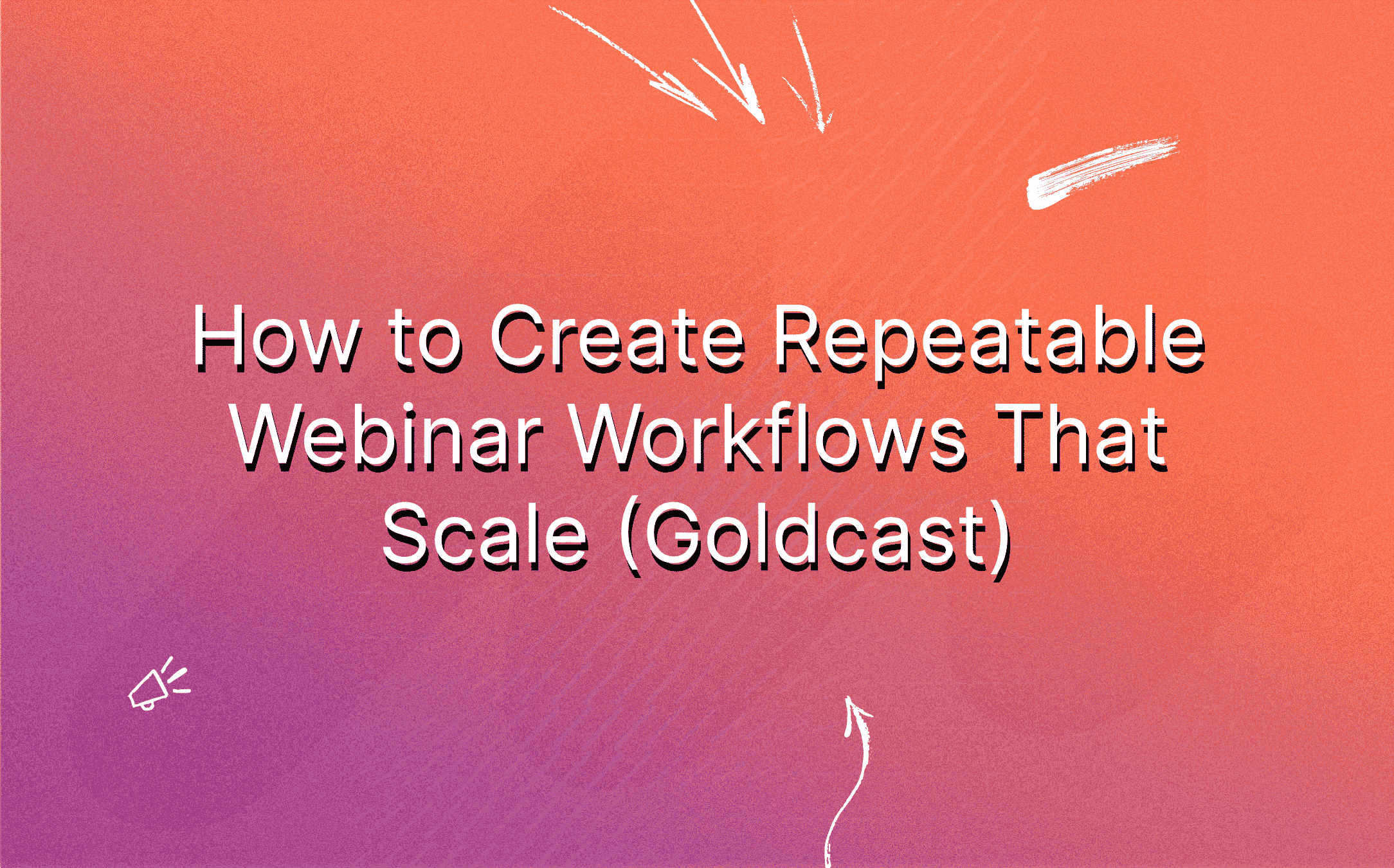 how-to-create-repeatable-webinar-workflows-that-scale-featured-image