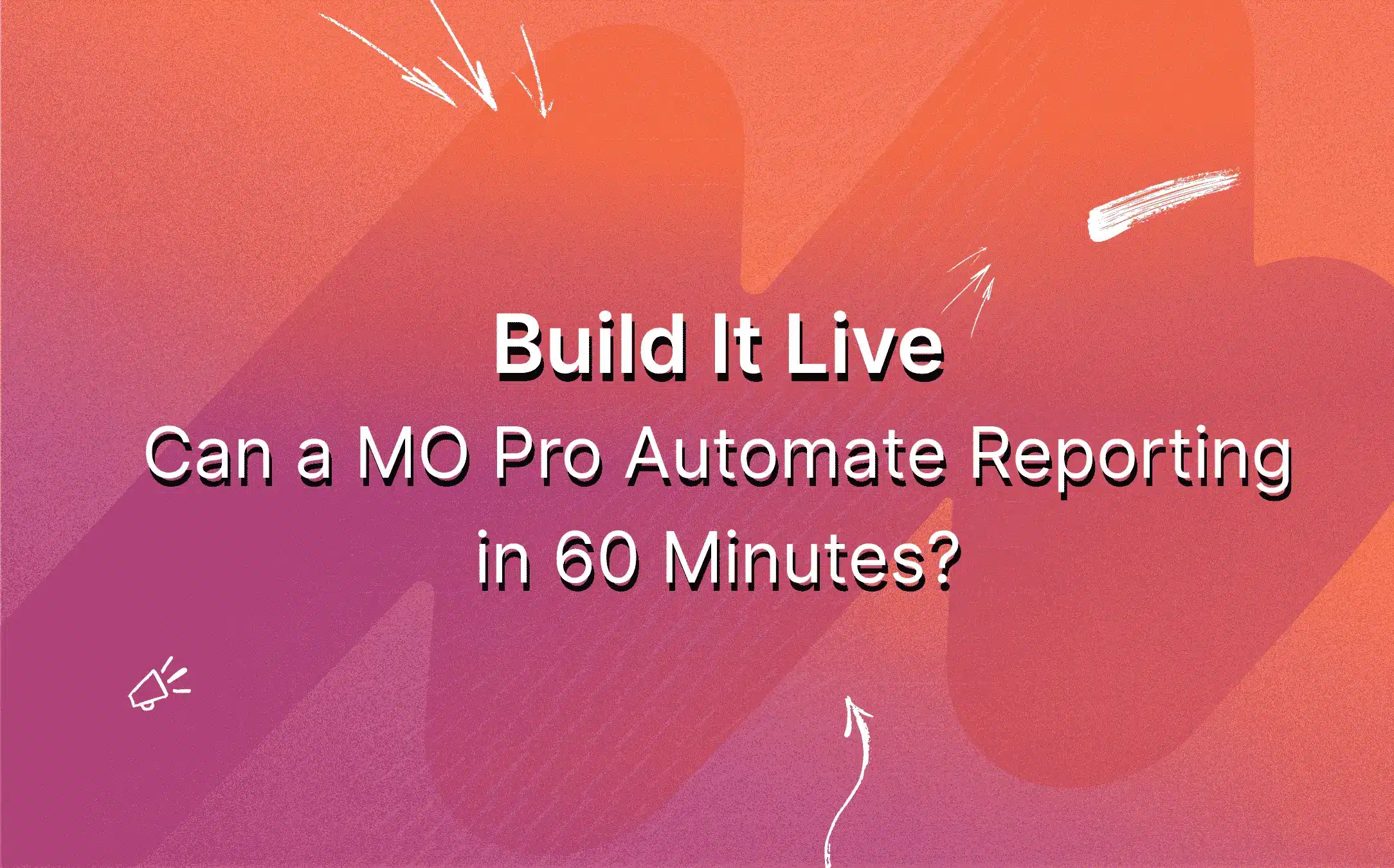 build-it-live-can-a-mo-pro-automate-reporting-in-60-minutes-featured-image