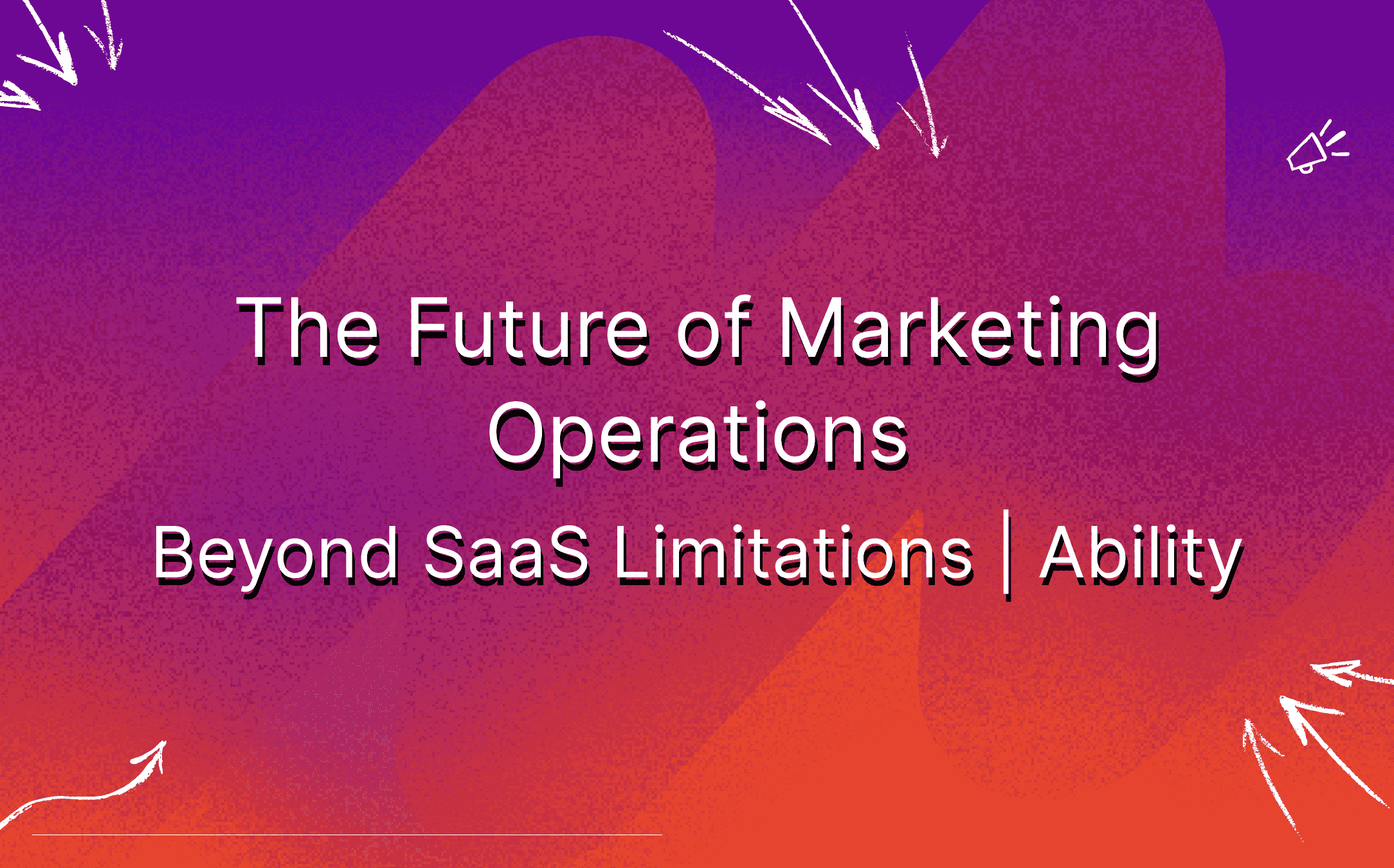 the-future-of-marketing-operations-beyond-saas-limitations-ability-featured-image