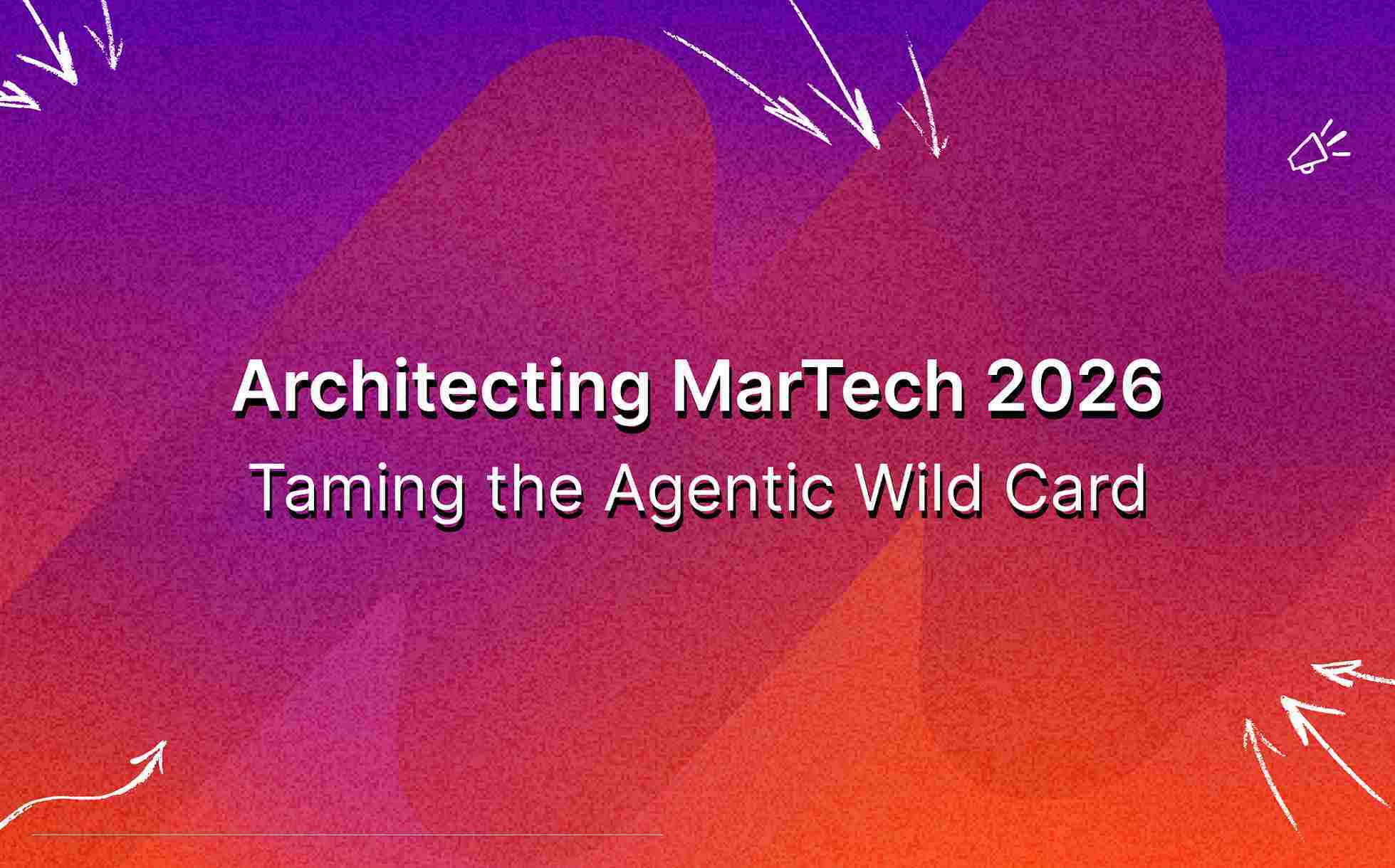 architecting-martech-2026-taming-the-agentic-wild-card-featured-image
