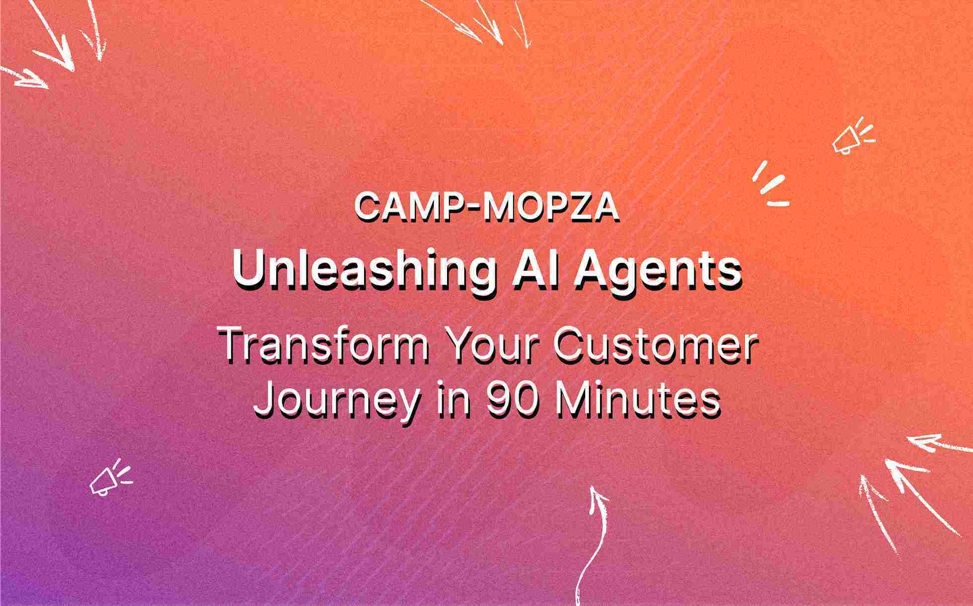 camp-mopza-unleashing-ai-agents-transform-your-customer-journey-in-90-minutes-featured-image