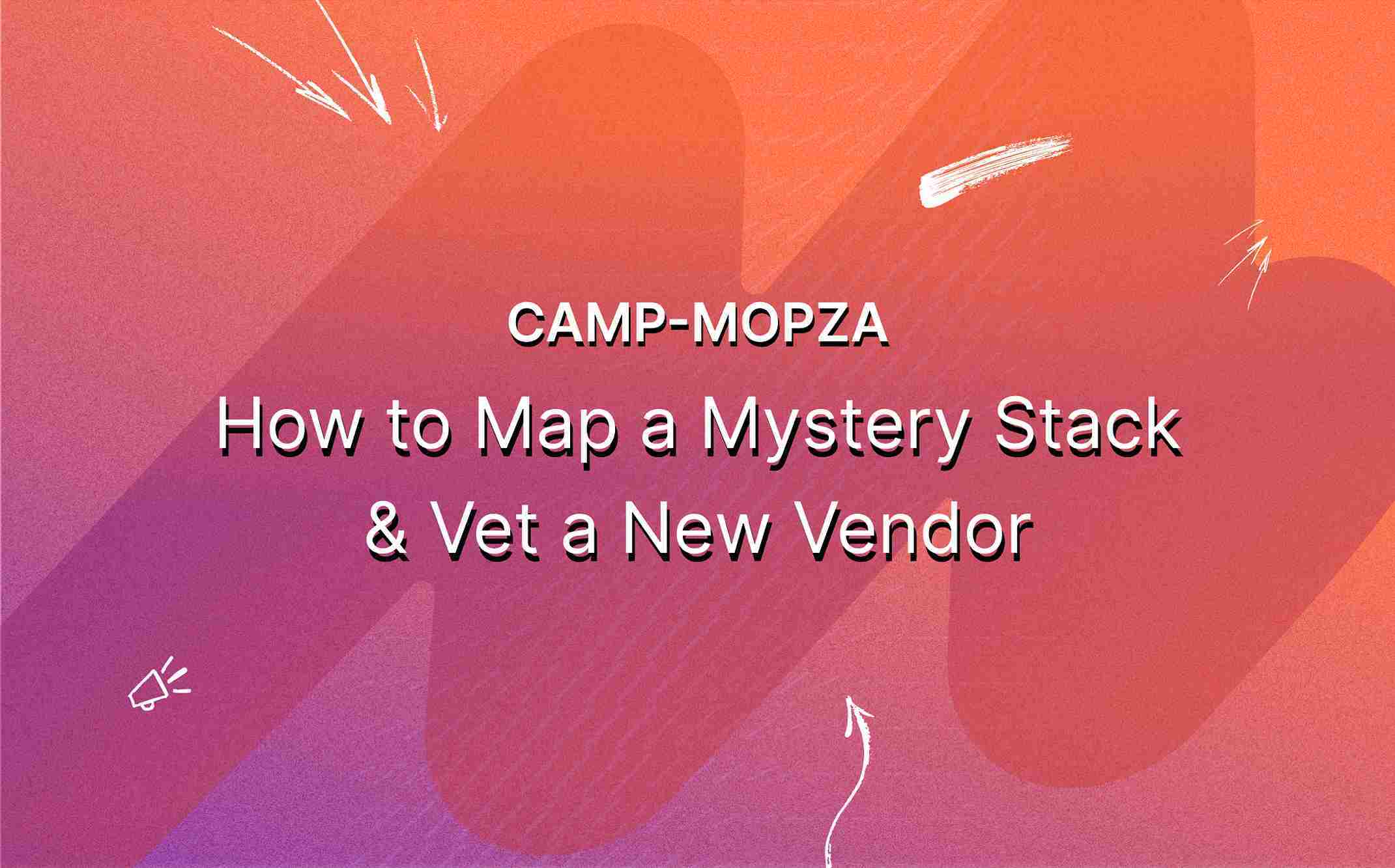 camp-mopza-how-to-map-a-mystery-stack-vet-a-new-vendor-featured-image