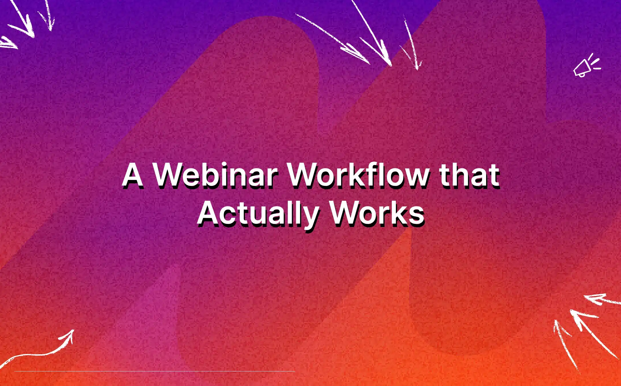 a-webinar-workflow-that-actually-works-featured-image