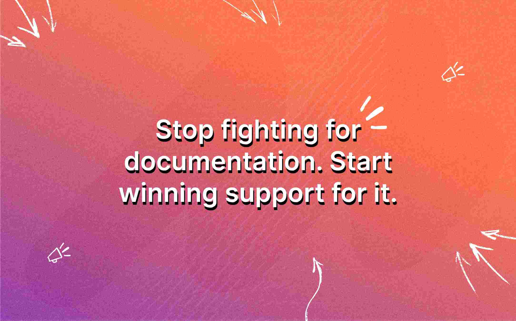 stop-fighting-for-documentation-start-winning-support-for-it-featured-image
