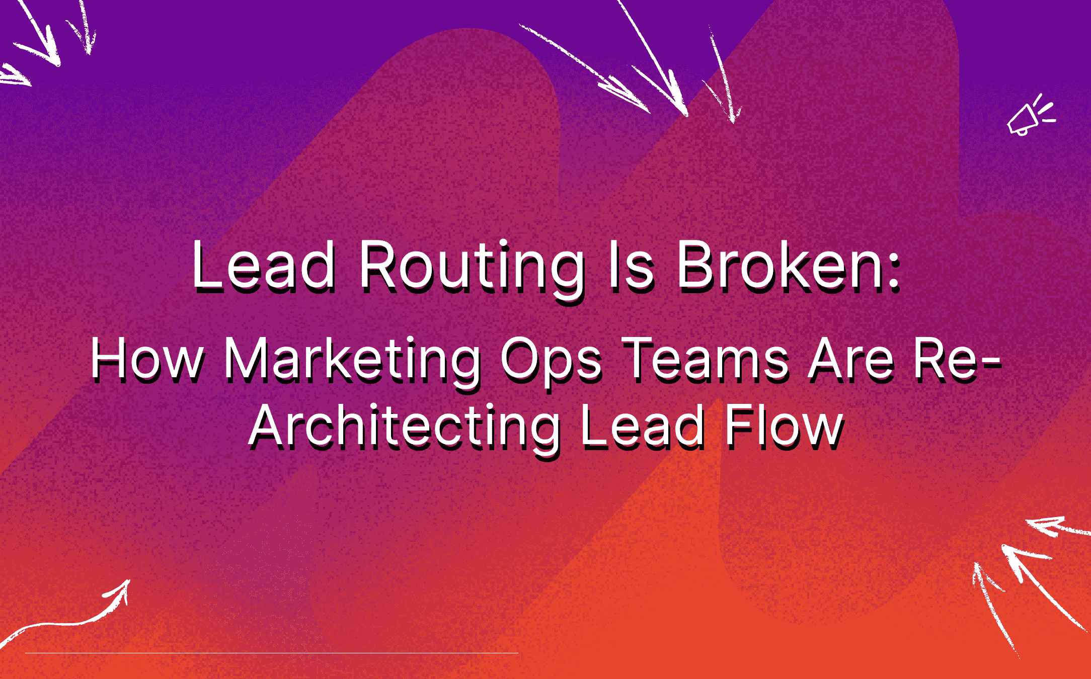 lead-routing-is-broken-how-marketing-ops-teams-are-re-architecting-lead-flow-featured-image